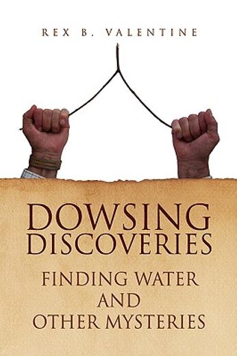 dowsing discoveries,finding water and other mysteries (in English)