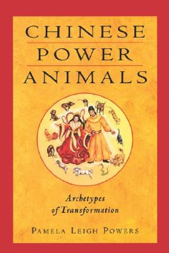 Chinese Power Animals: Archetypes of Transformation (en Inglés)