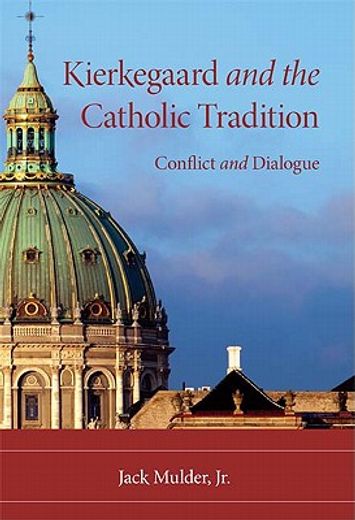 kierkegaard and the catholic tradition,conflict and dialogue