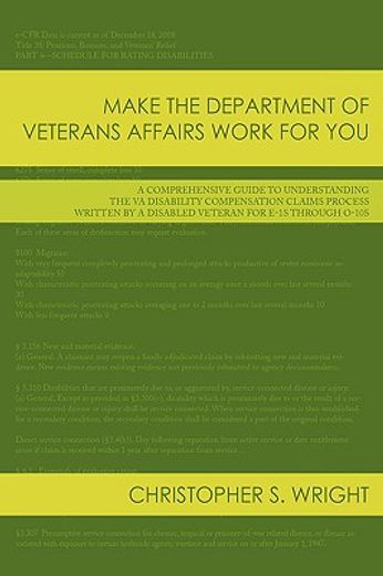 make the department of veterans affairs work for you,a comprehensive guide to understanding the va disability compensation claims process written by a di