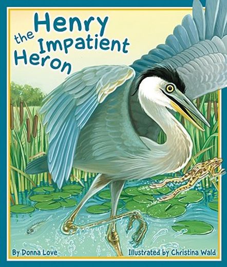Henry the Impatient Heron (in English)