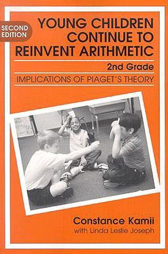 young children continue to reinvent arithmetic--2nd grade: implications of piaget ` s theory