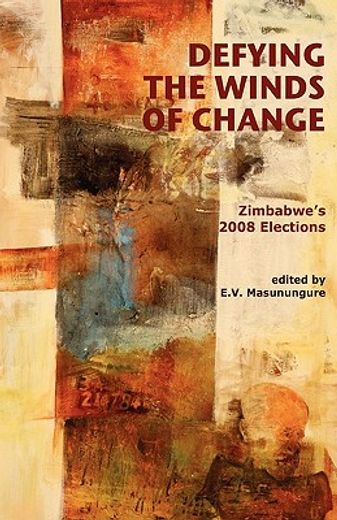 defying the winds of change,zimbabwe´s 2008 elections