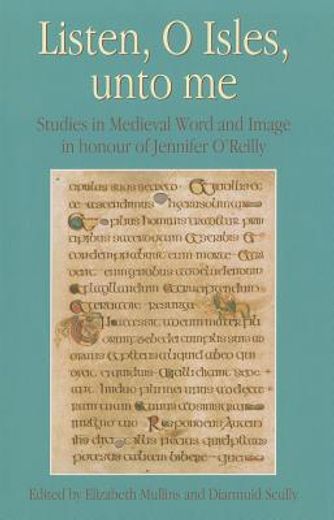 listen, o isles, unto me,studies in medieval word and image in honour of jennifer o´reilly