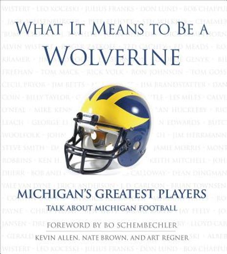 what it means to be a wolverine,michigan´s greatest players, talk about michigan football