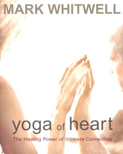 yoga of heart,the healing power of intimate connection