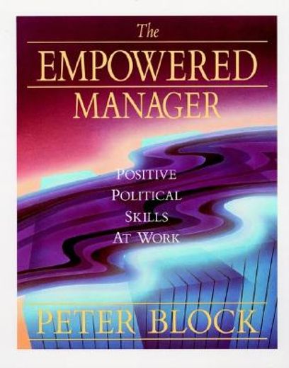 the empowered manager,positive political skills at work