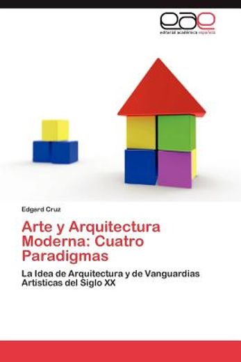 arte y arquitectura moderna: cuatro paradigmas (in Spanish)