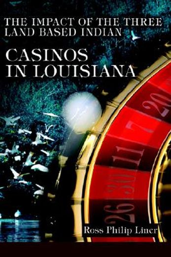the impact of the three land based indian casinos in louisiana (en Inglés)