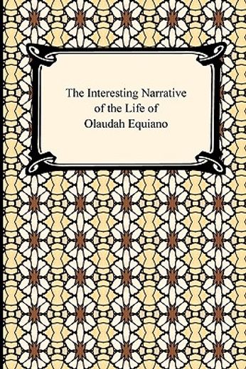 the interesting narrative of the life of olaudah equiano,or gustavus vassa, the african
