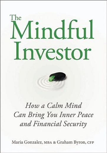 the mindful investor,how a calm mind can bring you inner peace and financial security