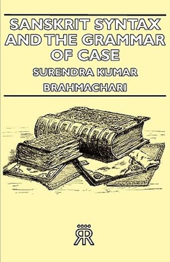 sanskrit syntax and the grammar of case (en Inglés)