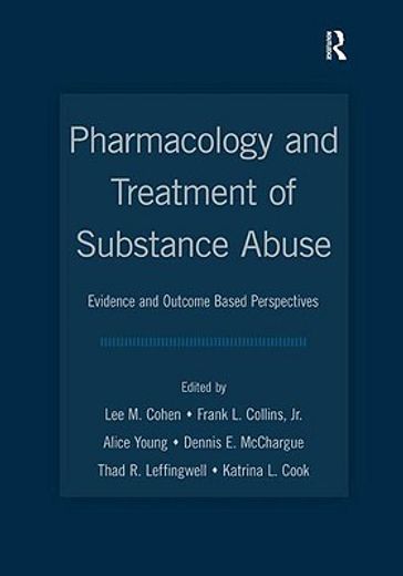 pharmacology and treatment of substance abuse,evidence- and outcome-based perspectives
