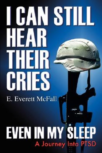 i can still hear their cries, even in my sleep,a journey into ptsd