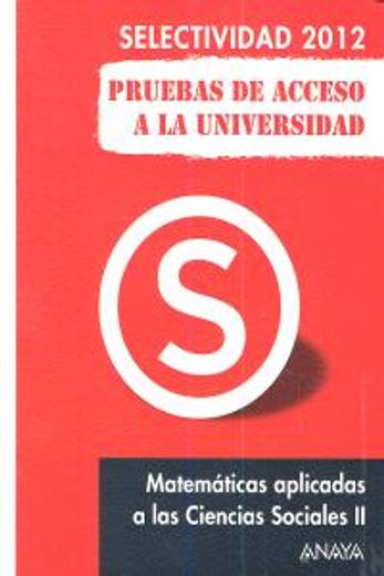 Matemáticas aplicadas a las Ciencias Sociales II. Pruebas de Acceso a la Universidad. (Selectividad/PAU 2012)