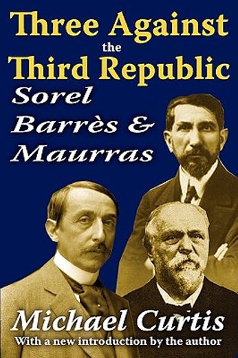 three against the third republic,sorel, barre & maurras