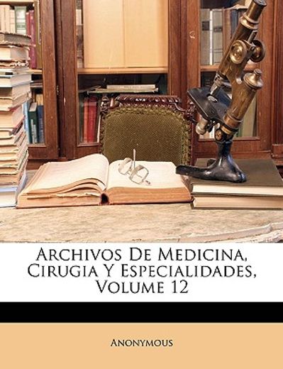 archivos de medicina, cirugia y especialidades, volume 12