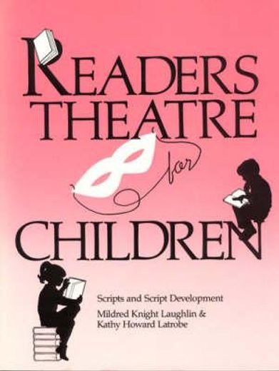readers theatre for children,scripts and script development (en Inglés)