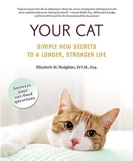 your cat,simple new secrets to a longer, stronger life (en Inglés)