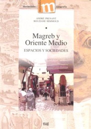 El Magreb y el Oriente Medio: Espacios y sociedades (Humanidades/Geografía)