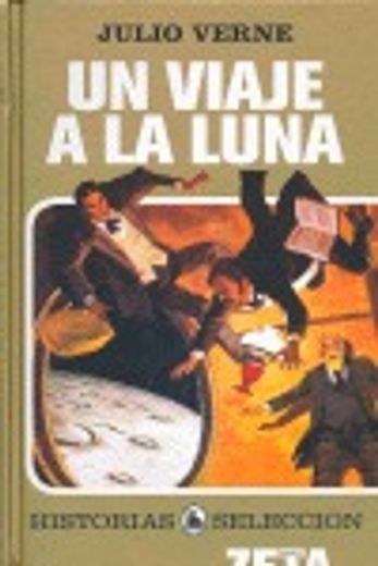 UN VIAJE A LA LUNA: SERIE: HISTORIAS SELECCION (ZETA BOLSILLO TAPA DURA) (in Spanish)