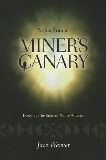 notes from a miner´s canary,essays on the state of native america