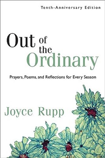 out of the ordinary,prayers, poems, and reflections for every season (en Inglés)