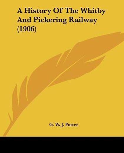 a history of the whitby & pickering railway