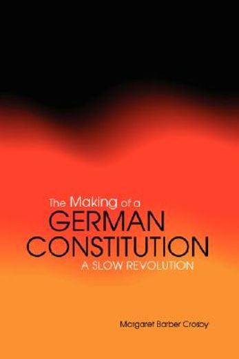 the making of a german constitution,a slow revolution