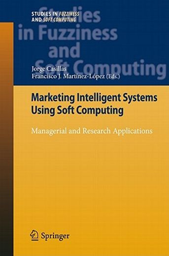 marketing intelligent systems using soft computing,managerial and research applications