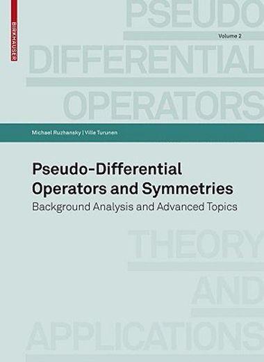 pseudo-differential operators and symmetries,background analysis and advanced topics