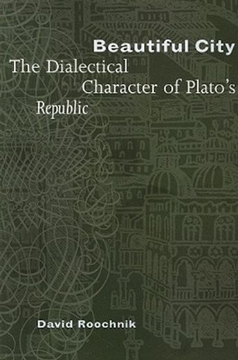 beautiful city,the dialectical character of plato´s "republic"