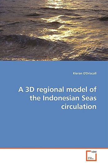 a 3d regional model of the indonesian seas circulation