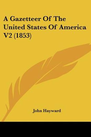 a gazetteer of the united states of america v2 (1853)