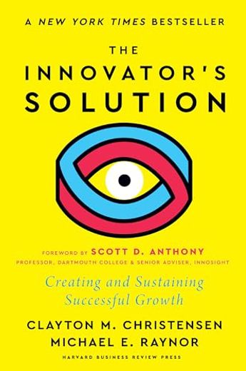 The Innovator's Solution, With a new Foreword: Creating and Sustaining Successful Growth
