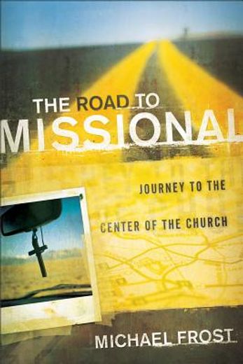 the road to missional,journey to the center of the church (en Inglés)