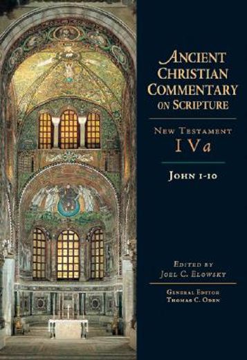 ancient christian commentary on scripture,new testament i va : john 1-10