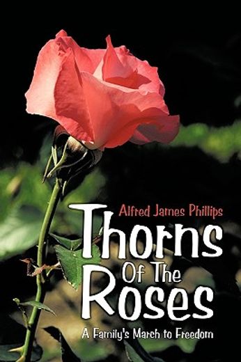 thorns of the roses,a family´s march to freedom (en Inglés)
