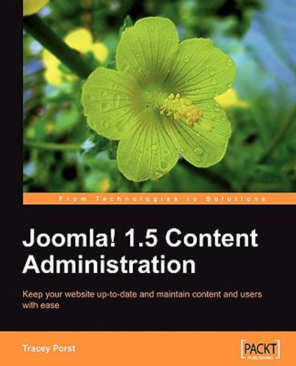 joomla! 1.5 content administration,keep your website up-to-date and manitain content and users with ease