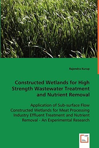 constructed wetlands for high strength wastewater treatment and nutrient removal