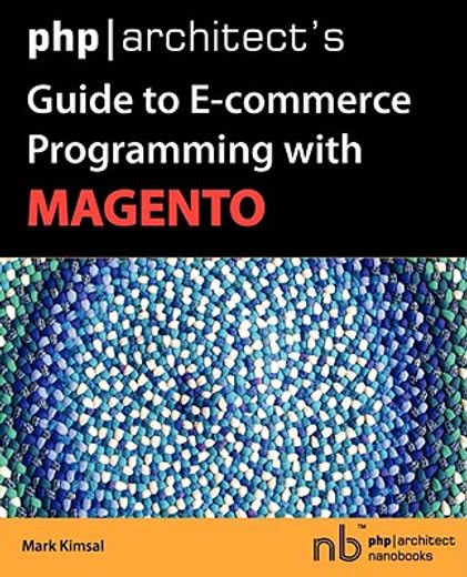 php architect´s guide to e-commerce programming with magento