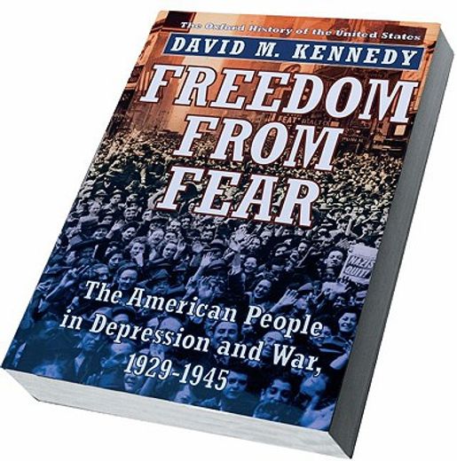 freedom from fear,the american people in depression and war, 1929-1945 (en Inglés)