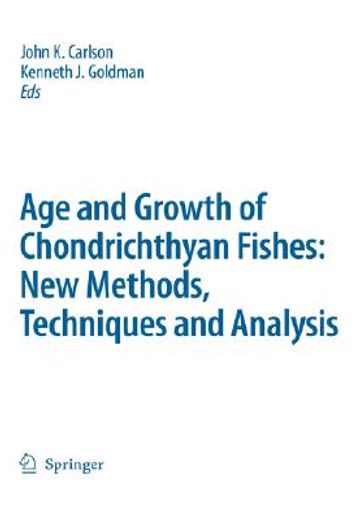 age and growth of chondrichthyan fishes,new methods, techniques and analysis