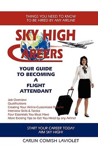 sky high careers,your guide to becoming a flight attendant (en Inglés)