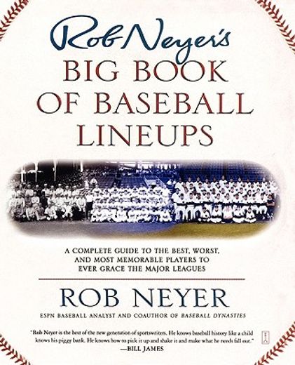 rob neyer´s big book of baseball lineups,a complete guide to the best, worst, and most memorable players to ever grace the major leagues