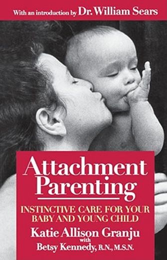 attachment parenting,instinctive care for your baby and young child (in English)