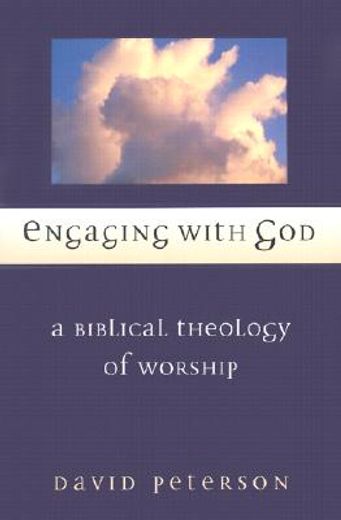 engaging with god,a biblical theology of worship (in English)
