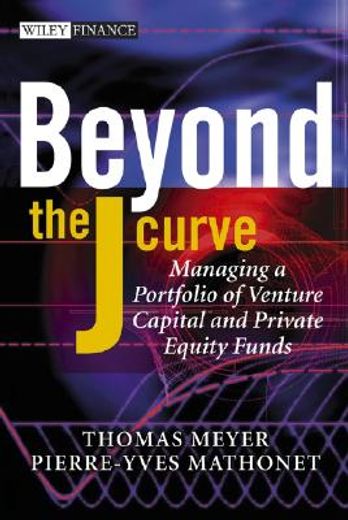 beyond the j-curve,managing a portfolio of venture capital and private equity funds (en Inglés)