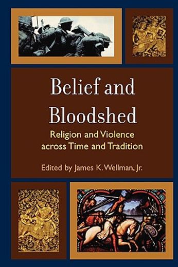 belief and bloodshed,religion and violence across time and tradition