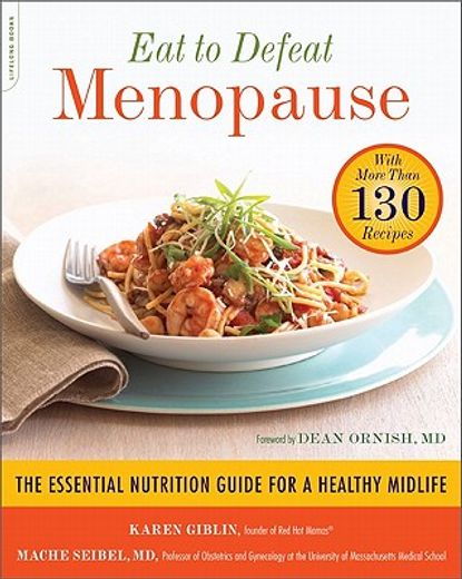 eat to defeat menopause,the essential nutrition guide for a healthy midlife - with more than 130 recipes